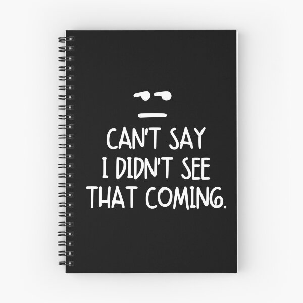 Item preview, Can't say I didn't see that coming. designed and sold by mksjr.