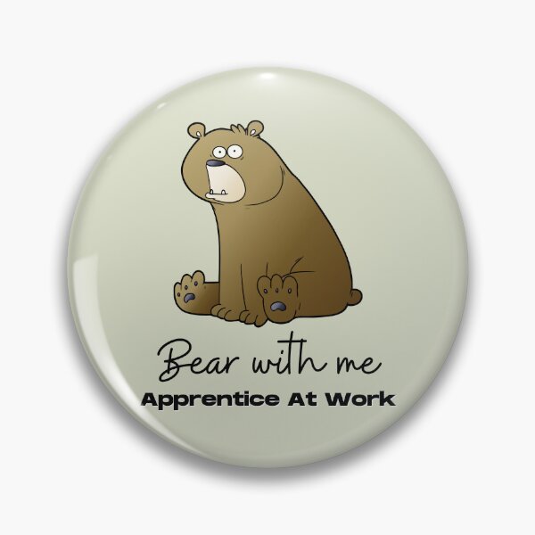 Item preview, Bear With Me Apprentice At Work. For an apprentice, for a new co worker, for a training officer. designed and sold by Wentoo.