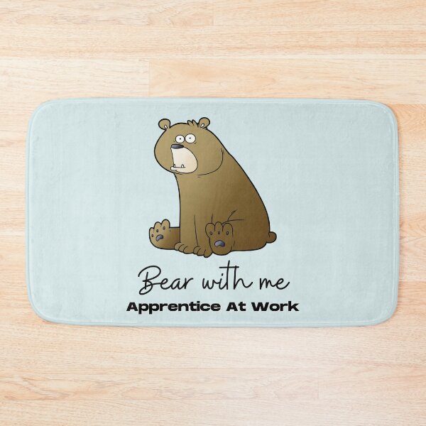 Item preview, Bear With Me Apprentice At Work. For an apprentice, for a new co worker, for a training officer. designed and sold by Wentoo.