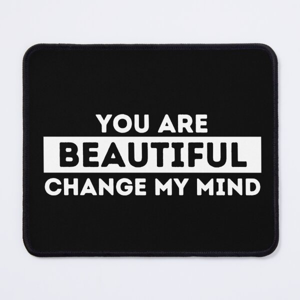 Item preview, You Are Beautiful | Change My Mind designed and sold by dogslovewindows.