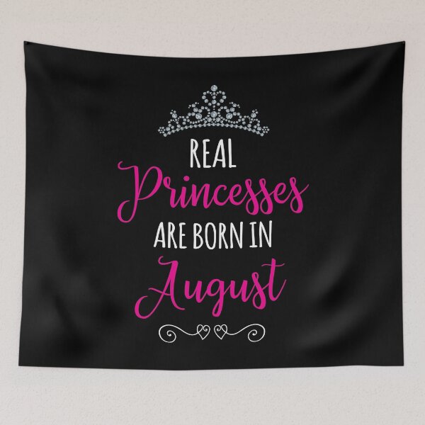 Item preview, REAL PRINCESSES are BORN in AUGUST designed and sold by Jandsgraphics.
