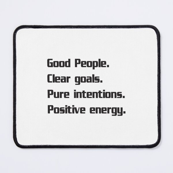 Item preview, Good people | Clear Goals | Pure Intentions | Positive Energy designed and sold by Lets Be Positive (5.0) ⭐⭐⭐⭐⭐.