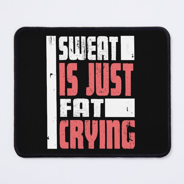 Item preview, Sweat Is Just Fat Crying" Funny Workout Gym designed and sold by nueschka.