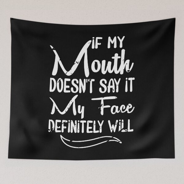 Item preview, If My Mouth Doesn't Say It My Face Definitely Will  designed and sold by nueschka.