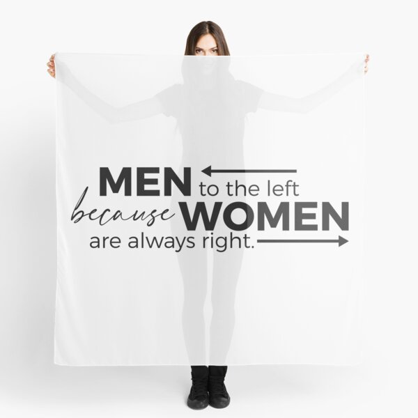Men to the left because woman are always right Scarf