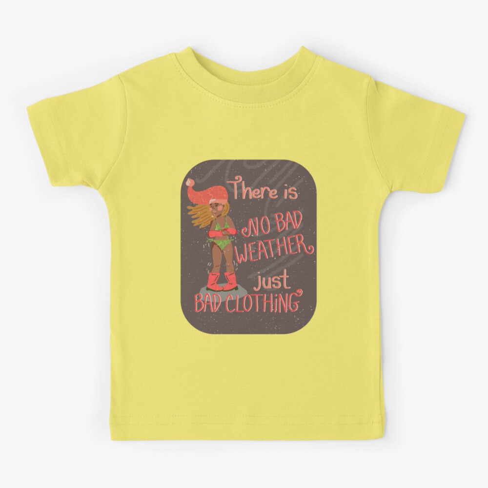 There is No Bad Weather, Just Bad Clothing, White Gray Pink  Kids T-Shirt  for Sale by Ingrid Poole