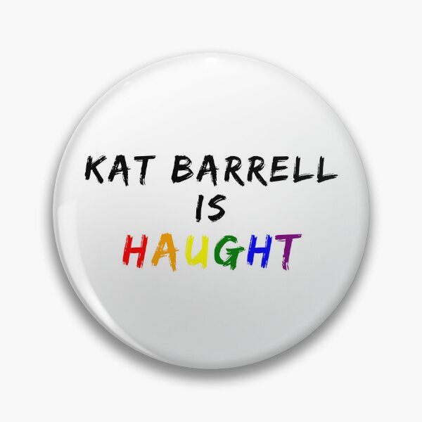 Item preview, Kat Barrell is Haught (black text) designed and sold by Fandom8.