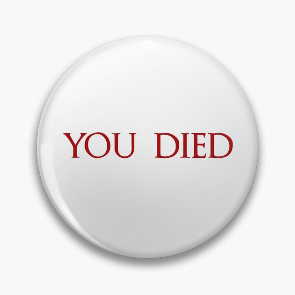 Item preview, You Died... DSII designed and sold by Swirlstache.