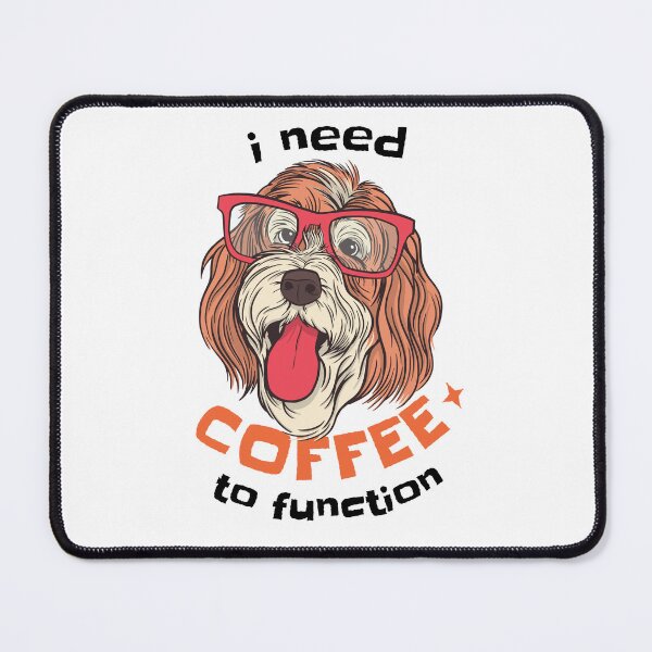Item preview, I need coffee to function, funny dog wearing glasses, coffee quote. designed and sold by raspeed.
