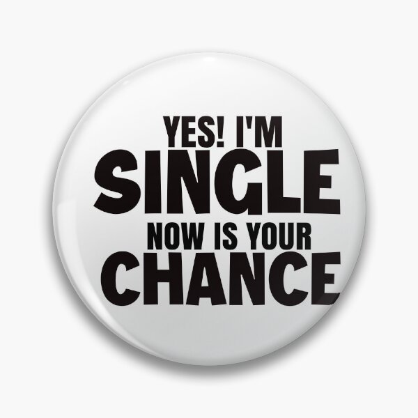 Item preview, yes I'm single now is your chance designed and sold by AdrianShirt.