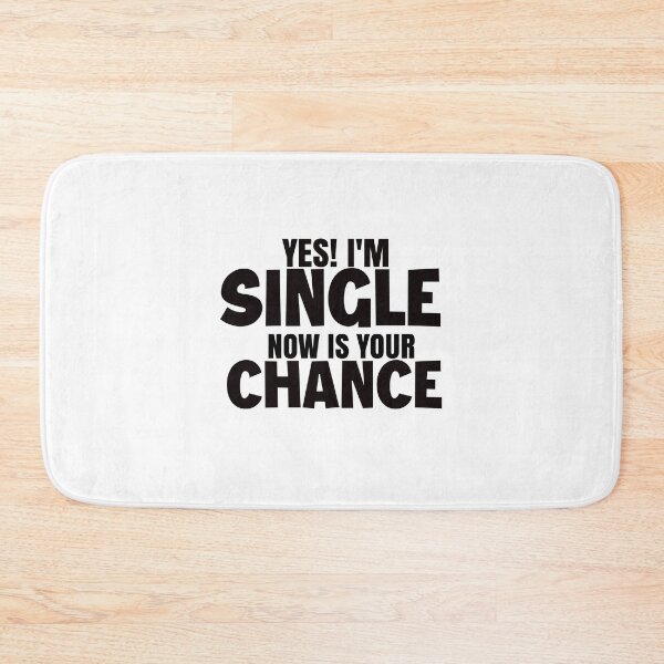 Item preview, yes I'm single now is your chance designed and sold by AdrianShirt.