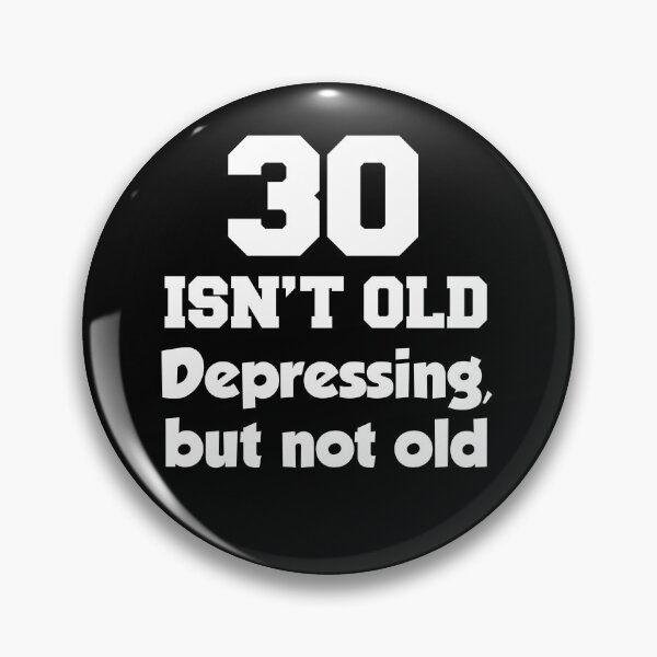 Item preview, 30 Isn't Old Depressing But Not Old designed and sold by jaycartoonist.