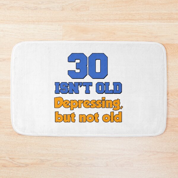 Item preview, 30 Isn't Old Depressing But Not Old designed and sold by jaycartoonist.