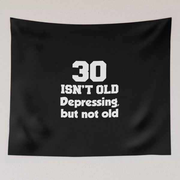 Item preview, 30 Isn't Old Depressing But Not Old designed and sold by jaycartoonist.