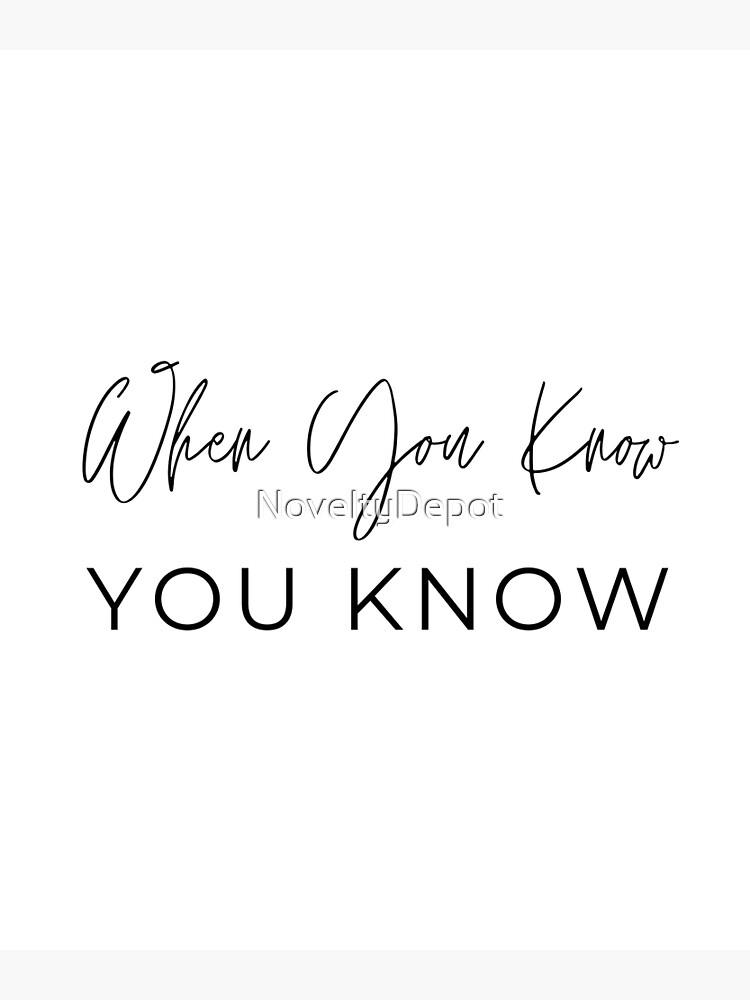 How Do You Know When You Know?