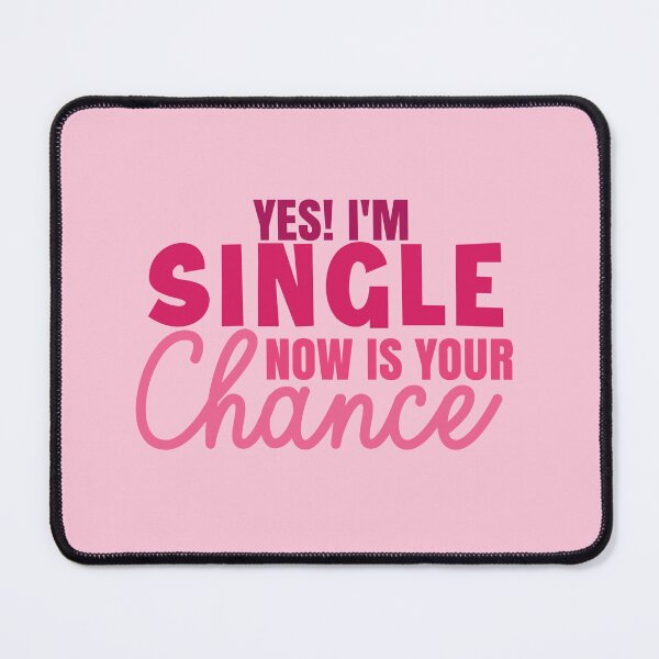 Item preview, Yes I'm single now is your chance designed and sold by AdrianShirt.