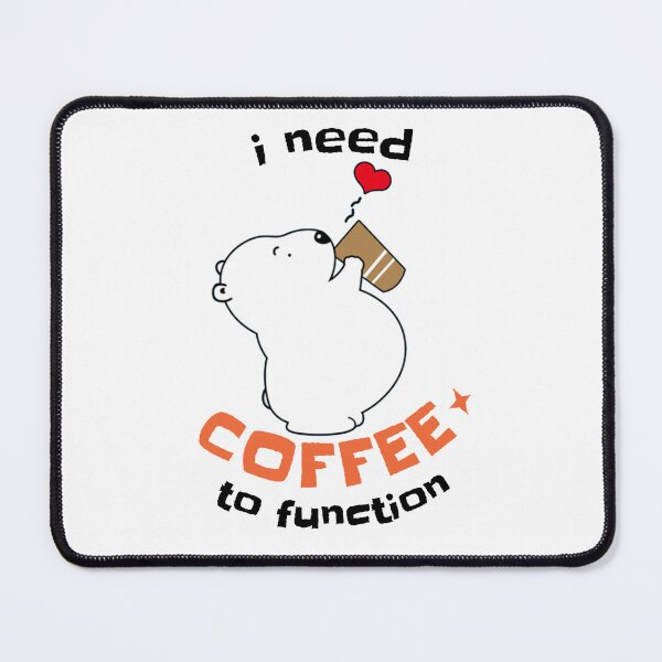 Item preview, I need coffee to function, funny bear, coffee quote. designed and sold by raspeed.