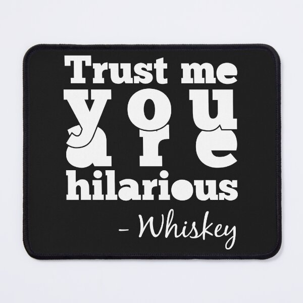 Item preview, Trust Me You Are Hilarious - Whiskey designed and sold by SooNS-Studio.