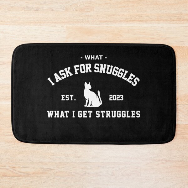 Item preview, what i ask for snuggles what i get struggles designed and sold by ALIENATIVED.