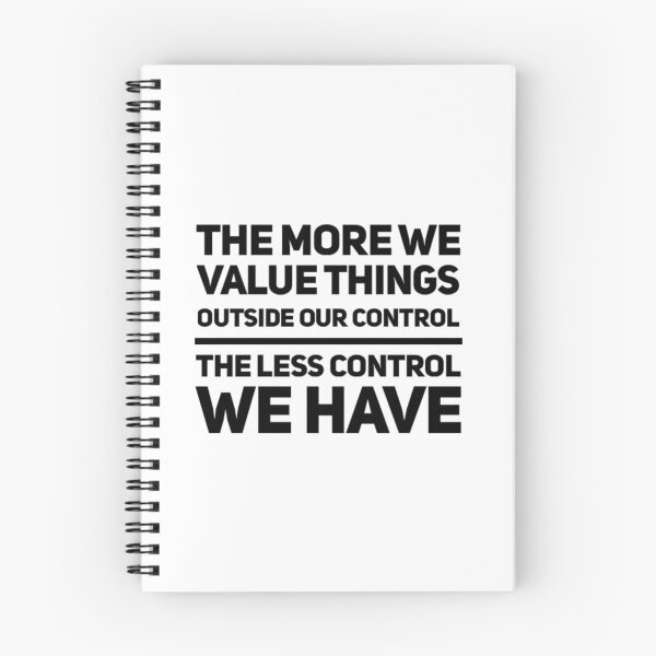 Item preview, The more we value things outside our control, the less control we have. designed and sold by The  Lifers.