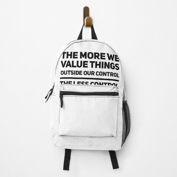 Item preview, The more we value things outside our control, the less control we have. designed and sold by The  Lifers.