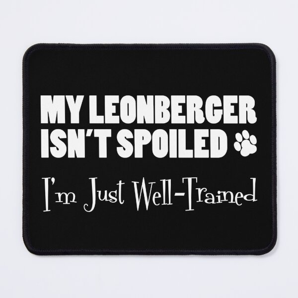 Item preview, Leonberger Isn't Spoiled I'm Just Well Trained Paw Print designed and sold by jaycartoonist.