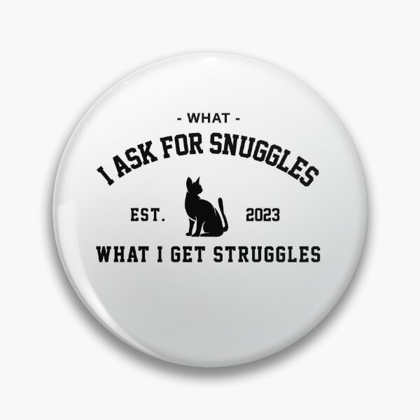 Item preview, what i ask for snuggles what i get struggles designed and sold by ALIENATIVED.