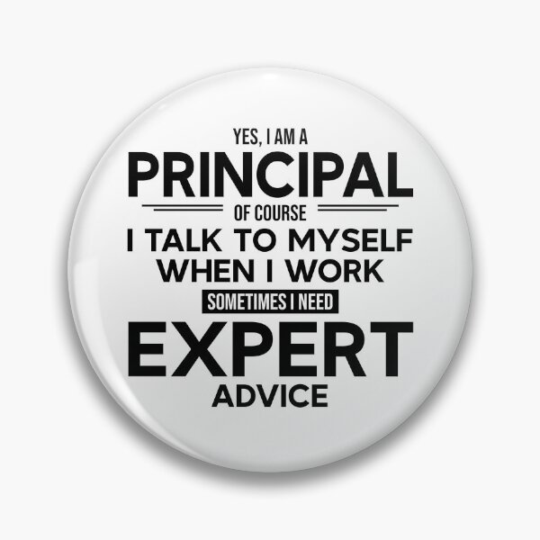Item preview, Principal Sometimes I Need Expert Advice designed and sold by woodesigner.