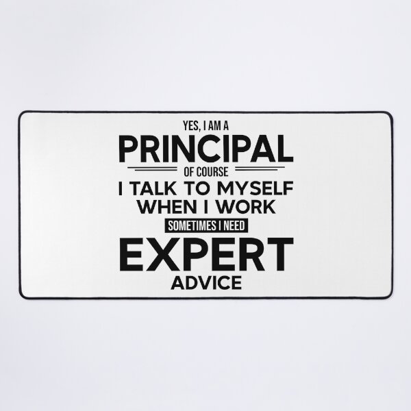 Item preview, Principal Sometimes I Need Expert Advice designed and sold by woodesigner.