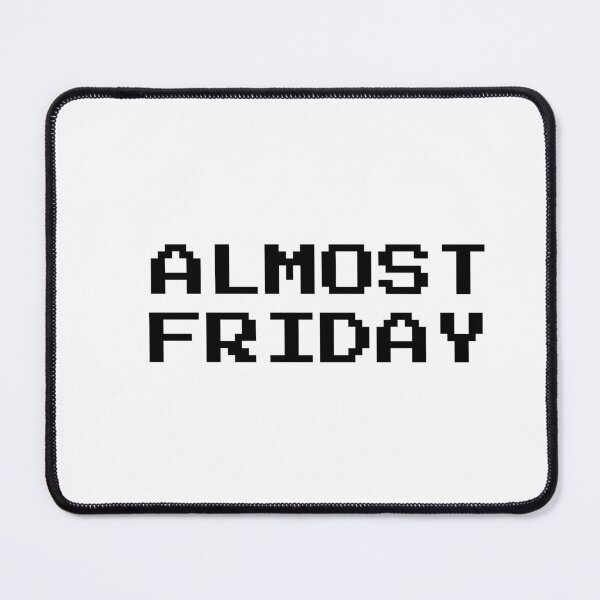 Item preview, Almost FRIDAY HAPPY weekend white designed and sold by MeditationMind.
