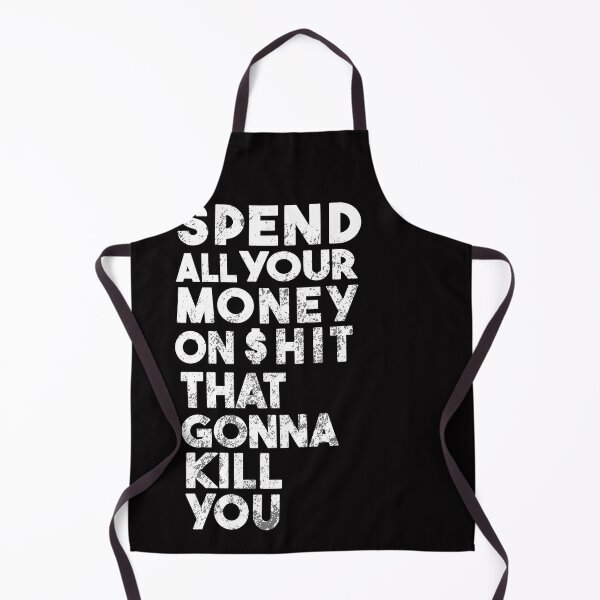 Item preview, Spend all your money on Shit that's gonna kill you Funny gift idea for dangers hubbys lovers  designed and sold by Live  Today.