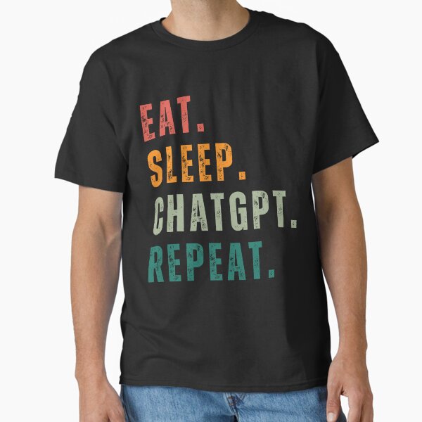 Item preview, Eat Sleep Chatgpt Repeate designed and sold by DamNei.