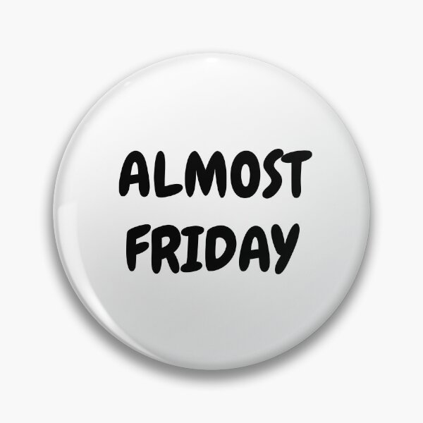 Item preview, Almost FRIDAY WEEKEND is coming! white designed and sold by MeditationMind.