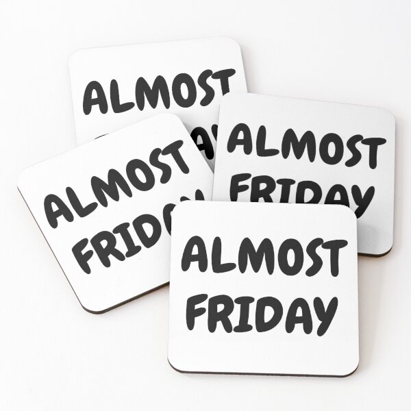 Item preview, Almost FRIDAY WEEKEND is coming! white designed and sold by MeditationMind.