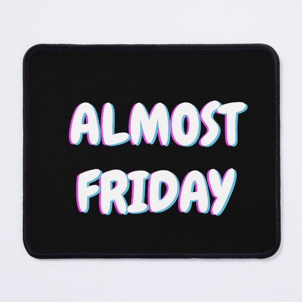 Item preview, Almost FRIDAY WEEKEND is coming black, trippy edition designed and sold by MeditationMind.