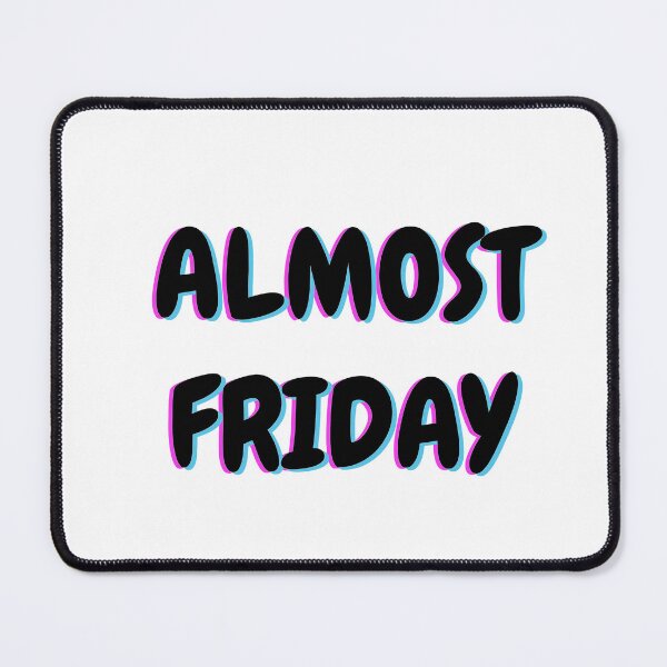 Item preview, Almost FRIDAY WEEKEND is coming White, trippy edition designed and sold by MeditationMind.