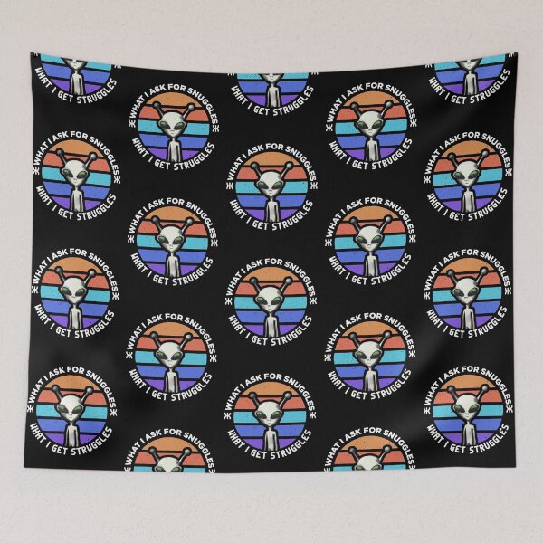 Item preview, what i ask for snuggles what i get struggles designed and sold by ALIENATIVED.
