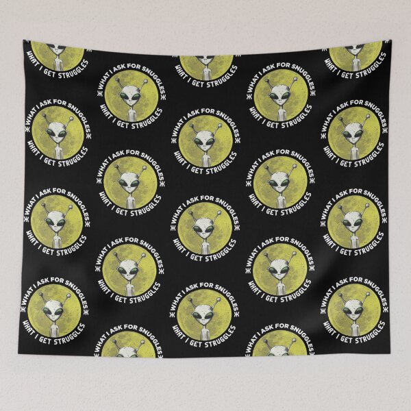 Item preview, what i ask for snuggles what i get struggles designed and sold by ALIENATIVED.