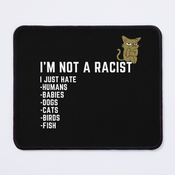 Item preview, I'm Not a Racist designed and sold by T- VIbes ⭐ ⭐ ⭐ ⭐ ⭐.