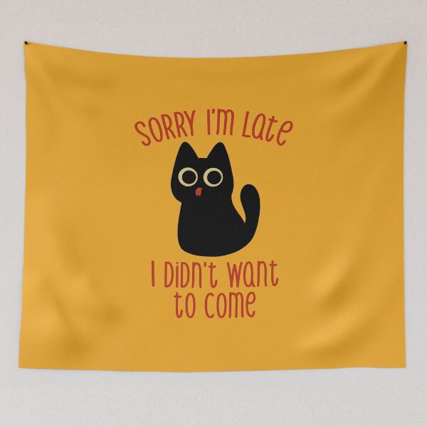Item preview, Sorry I'm Late I Didn't Want to Come Black Cat by Tobe Fonseca designed and sold by Tobe Fonseca®.