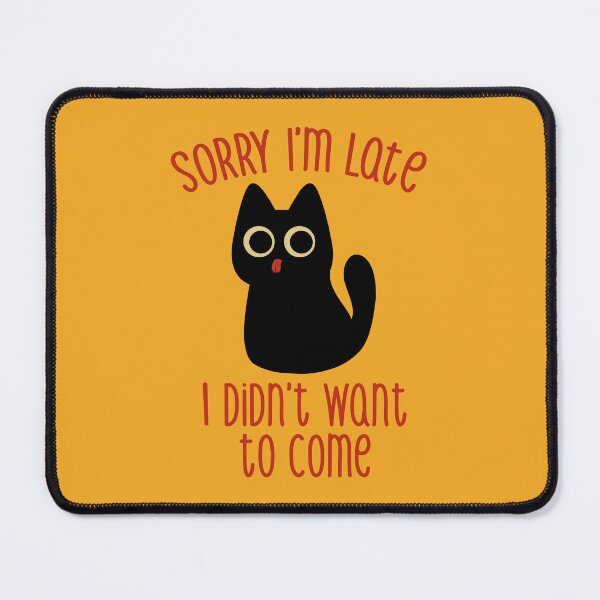 Item preview, Sorry I'm Late I Didn't Want to Come Black Cat by Tobe Fonseca designed and sold by Tobe Fonseca®.