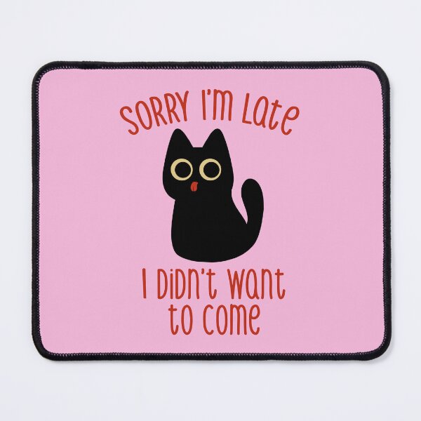 Item preview, Sorry I'm Late I Didn't Want to Come Black Cat Pink by Tobe Fonseca designed and sold by Tobe Fonseca®.