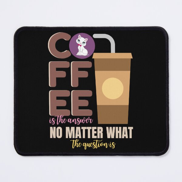 Item preview, coffee is the answer no matter what the question is designed and sold by vidyaroul.