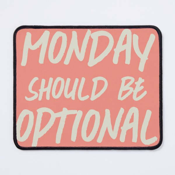 Item preview, Monday Should Be Optional designed and sold by ninachop.
