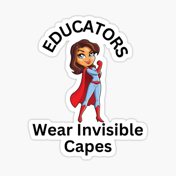 Educators Wear Invisible Capes! Female Design Sticker