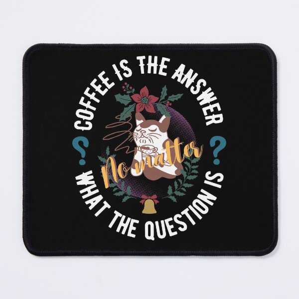 Item preview, coffee is the answer no matter what the question is designed and sold by vidyaroul.