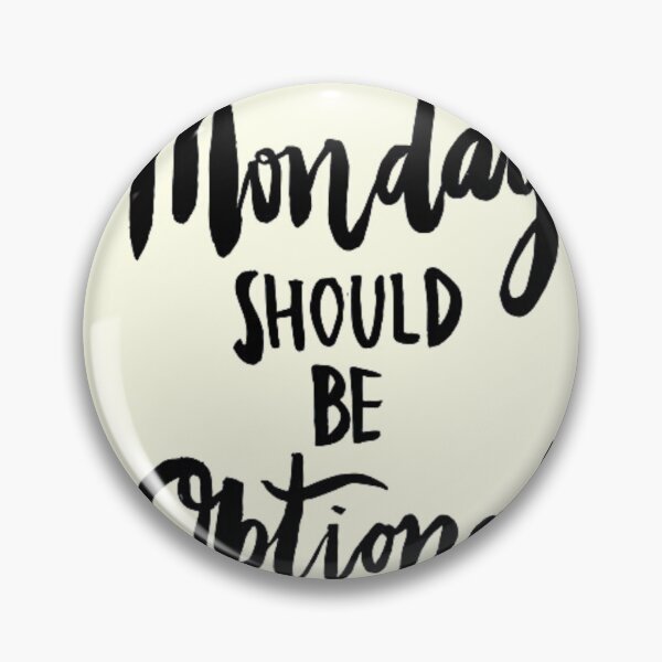 Item preview, Monday Should Be Optional designed and sold by ninachop.
