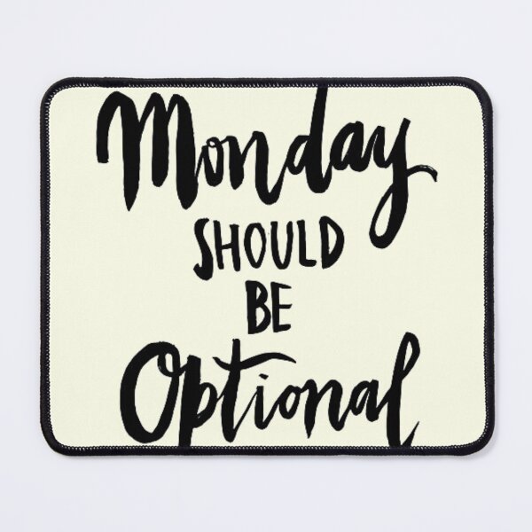 Item preview, Monday Should Be Optional designed and sold by ninachop.