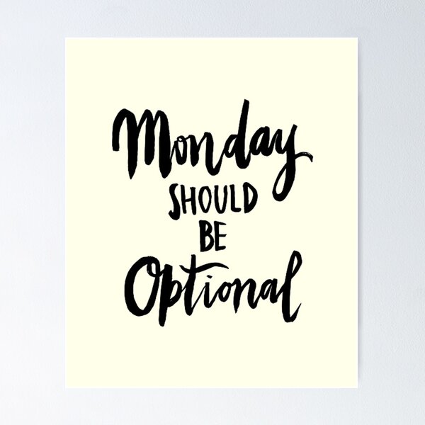 Item preview, Monday Should Be Optional designed and sold by ninachop.