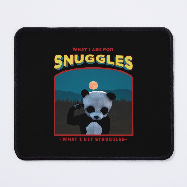Item preview, what i ask for snuggles what i get struggles designed and sold by ALIENATIVED.